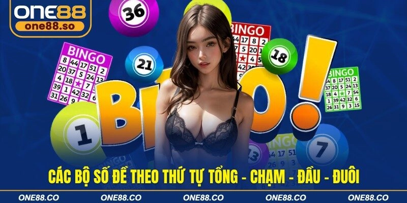 Các bộ số đề theo thứ tự Tổng - Chạm - Đầu - Đuôi