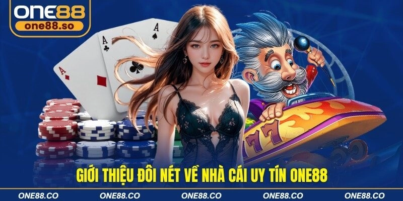 Giới thiệu đôi nét về nhà cái uy tín ONE88