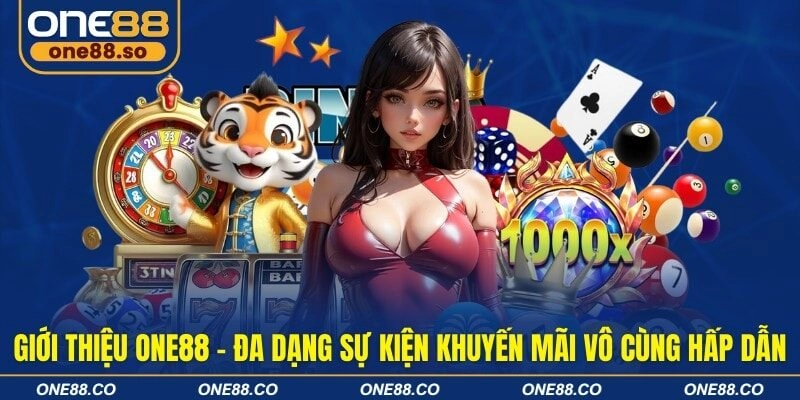 Giới thiệu ONE88 - Đa dạng sự kiện khuyến mãi vô cùng hấp dẫn