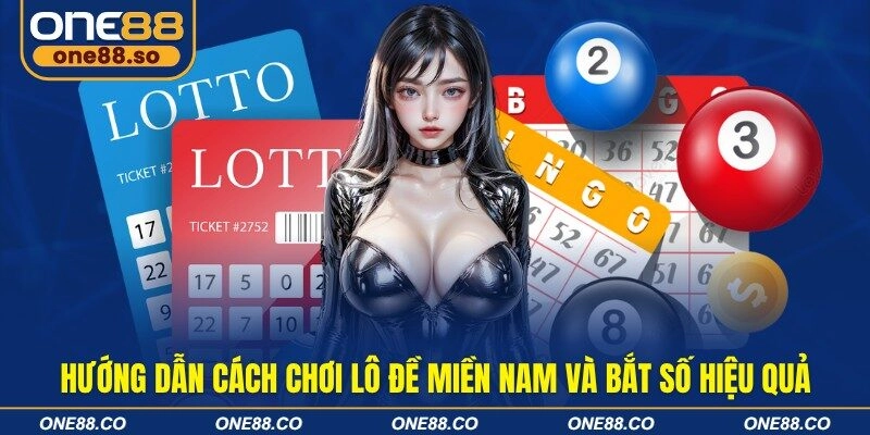 Hướng dẫn cách chơi lô đề miền Nam và bắt số hiệu quả