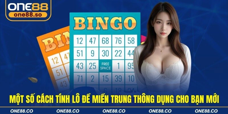 Một số cách tính lô đề miền Trung thông dụng cho bạn mới