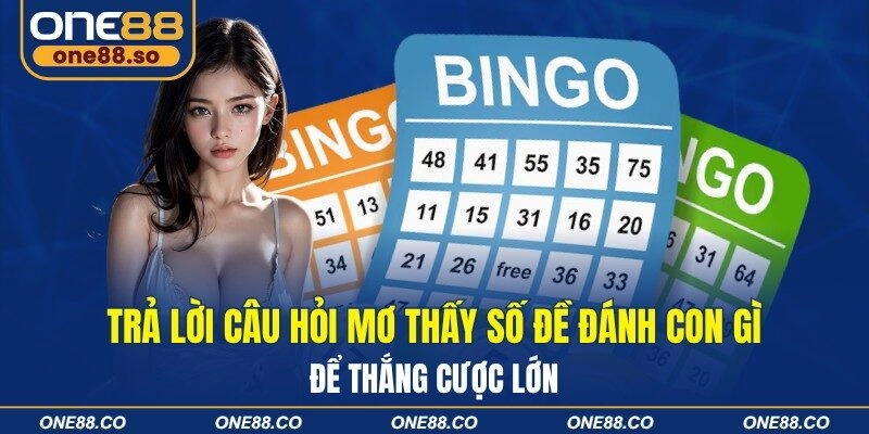 Trả Lời Câu Hỏi Mơ Thấy Số Đề Đánh Con Gì Để Thắng Cược Lớn