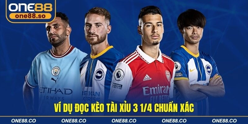 Ví dụ đọc kèo tài xỉu 3 1/4 chuẩn xác